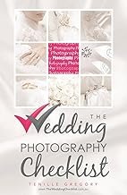 The Wedding Photography Checklist (The Wedding Planning Checklist Series...