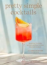 Pretty Simple Cocktails: Margaritas, Mocktails, Spritzes, and More for E...
