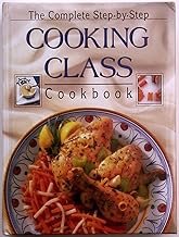 Complete Step By Step Cooking Class Cookbook