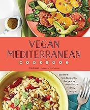 Vegan Mediterranean Cookbook: Essential Vegiterranean Recipes for the Ul...