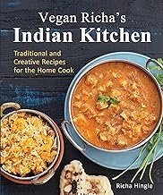 Vegan Richa's Indian Kitchen: Traditional and Creative Recipes for the H...