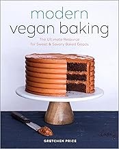 Modern Vegan Baking: The Ultimate Resource for Sweet and Savory Baked Goods